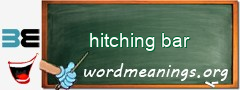 WordMeaning blackboard for hitching bar